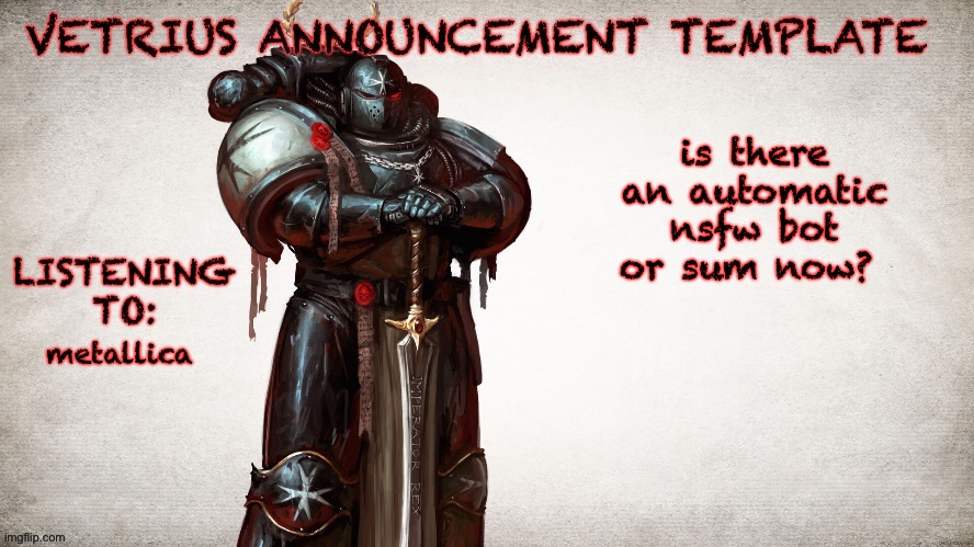 my meme got marked nsfw an i didn't check that box | is there an automatic nsfw bot or sum now? metallica | image tagged in vetrius announcement temp 1 | made w/ Imgflip meme maker