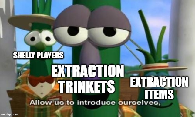 Allow us to introduce ourselves | EXTRACTION TRINKETS EXTRACTION ITEMS SHELLY PLAYERS | image tagged in allow us to introduce ourselves | made w/ Imgflip meme maker