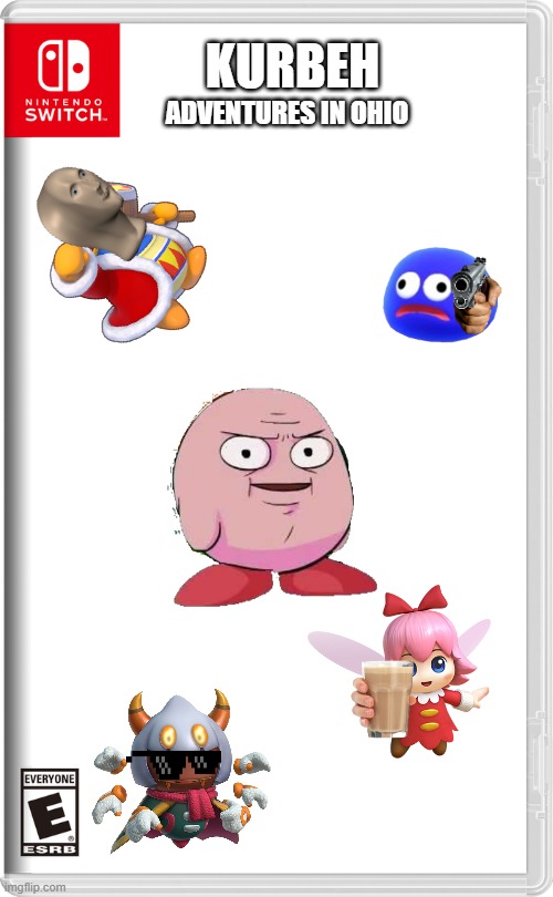 A Kirbeh game! | KURBEH; ADVENTURES IN OHIO | image tagged in kirby | made w/ Imgflip meme maker