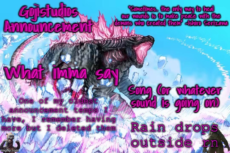 Yes Ik the text is shit | One of my oldest announcement temps I have, I remember having more but I deleted them; Rain drops outside rn | image tagged in gojistudios announcement template 4 0 | made w/ Imgflip meme maker