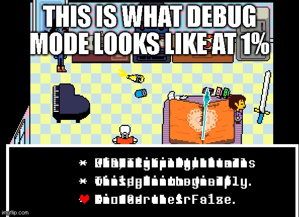 THIS IS WHAT DEBUG MODE LOOKS LIKE AT 1% | made w/ Imgflip meme maker