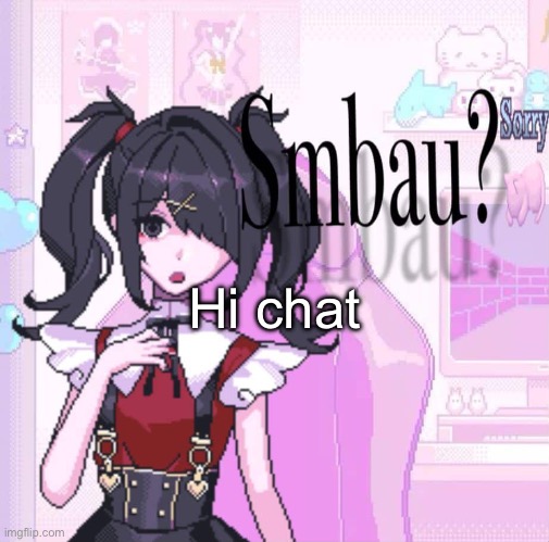 Hi chat | made w/ Imgflip meme maker