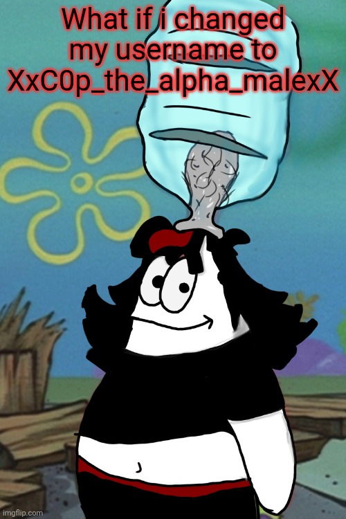 Claire head stuck in bottle | What if i changed my username to XxC0p_the_alpha_malexX | image tagged in claire head stuck in bottle | made w/ Imgflip meme maker