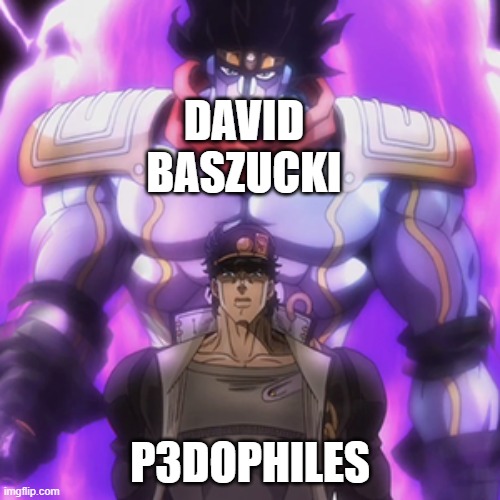 Jotaro star platinum | DAVID BASZUCKI; P3DOPHILES | image tagged in jotaro star platinum | made w/ Imgflip meme maker