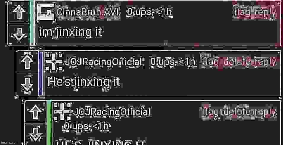 HE'S JINXING IT | image tagged in he's jinxing it | made w/ Imgflip meme maker