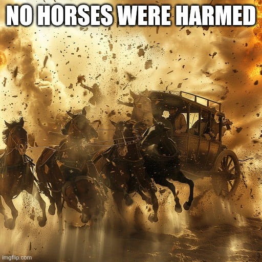 NO HORSES WERE HARMED | made w/ Imgflip meme maker