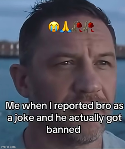 bro actually deserved it apparently | image tagged in bro,gaming,funny | made w/ Imgflip meme maker