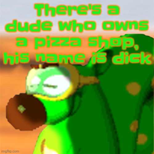 Test | There's a dude who owns a pizza shop, his name is dick | image tagged in mill accepting his fate | made w/ Imgflip meme maker