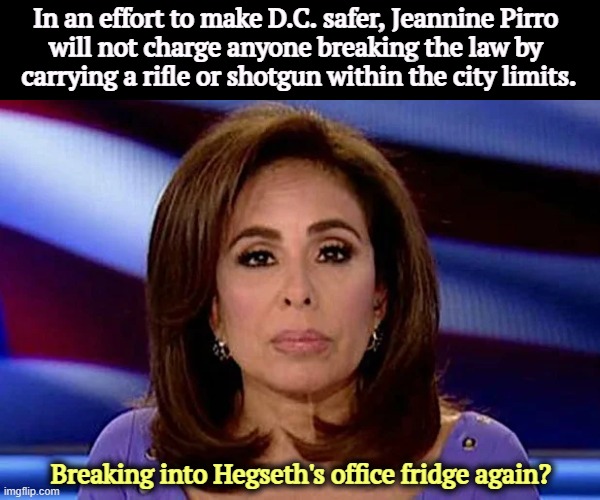 In case the Washington Monument starts shooting at you. | In an effort to make D.C. safer, Jeannine Pirro 
will not charge anyone breaking the law by 
carrying a rifle or shotgun within the city limits. Breaking into Hegseth's office fridge again? | image tagged in sad pirro,washington dc,safety,rifle,shotgun | made w/ Imgflip meme maker
