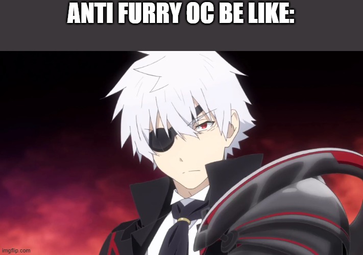 The closest looking is mepios even though he moved on | ANTI FURRY OC BE LIKE: | made w/ Imgflip meme maker