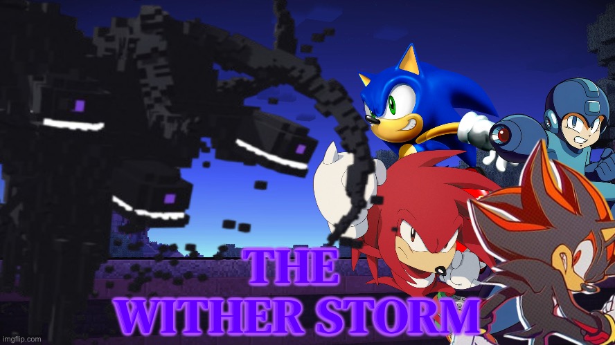 THE WITHER STORM | THE 
WITHER STORM | image tagged in minecraft,sonic the hedgehog | made w/ Imgflip meme maker