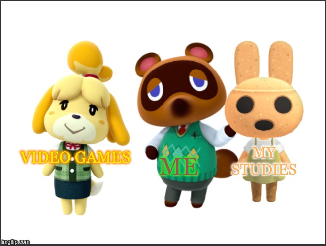 School and upcoming tests be like: | ME; MY STUDIES; VIDEO GAMES | image tagged in distracted tom nook,animal crossing | made w/ Imgflip meme maker