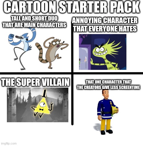 This will blow you up | CARTOON STARTER PACK; TALL AND SHORT DUO THAT ARE MAIN CHARACTERS; ANNOYING CHARACTER THAT EVERYONE HATES; THE SUPER VILLAIN; THAT ONE CHARACTER THAT THE CREATORS GIVE LESS SCREENTIME | image tagged in memes,blank starter pack | made w/ Imgflip meme maker