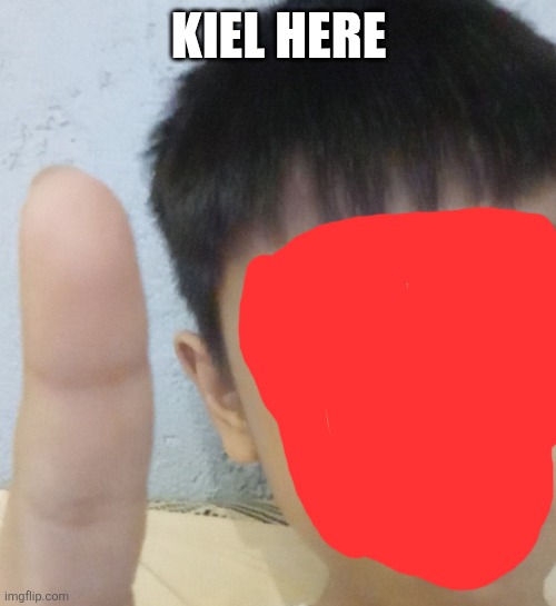 Kid point up | KIEL HERE | image tagged in kid point up | made w/ Imgflip meme maker