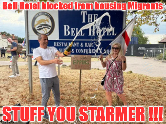 'BELLEND' Starmer - Bell hotel Epping - #StarmerResign - Illegal Immigration | Bell Hotel blocked from housing Migrants; #StarmerResign #Immigration #Starmerout #Labour #KeirStarmer #labourisdead #nevervotelabour #Antisemitism #Savile #Paedo #Worboys #GroomingGangs #Paedophile #IllegalImmigration #Immigrants #Invasion #StarmerResign #strikes Immigration Starmerout Labour KeirStarmer labourisdead Illegal Immigration Immigrants Invasion StarmerResign Slit Throat Ricky Jones Lucy Connolly Two-Tier Justice Ricky Jones; STUFF YOU STARMER !!! | image tagged in bell hotel epping migrants starmer,illegal immigration immigrants invasion,starmerresign,immigration starmerout labour | made w/ Imgflip meme maker