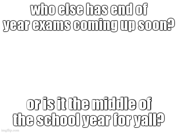 i mean sure, they are just mock exams but still. 23 days. | who else has end of year exams coming up soon? or is it the middle of the school year for yall? | image tagged in english is going to be one hell of an exam | made w/ Imgflip meme maker