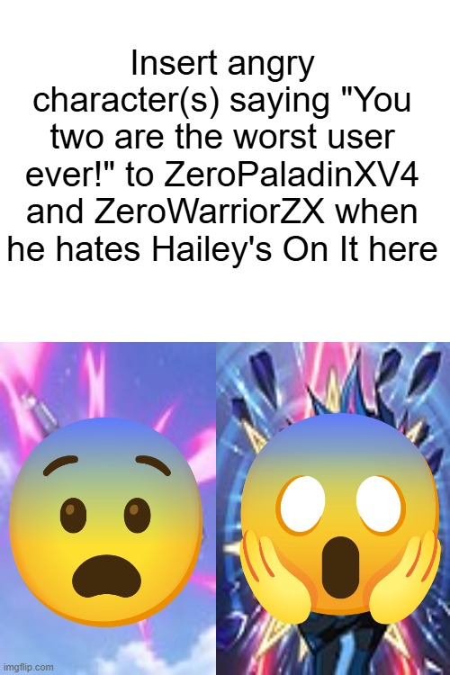 who's angry at zerowarriorzx? Blank Meme Template