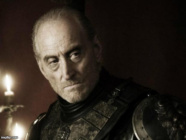 the fifth meme above will leave tywin like this | image tagged in tywin lannister | made w/ Imgflip meme maker