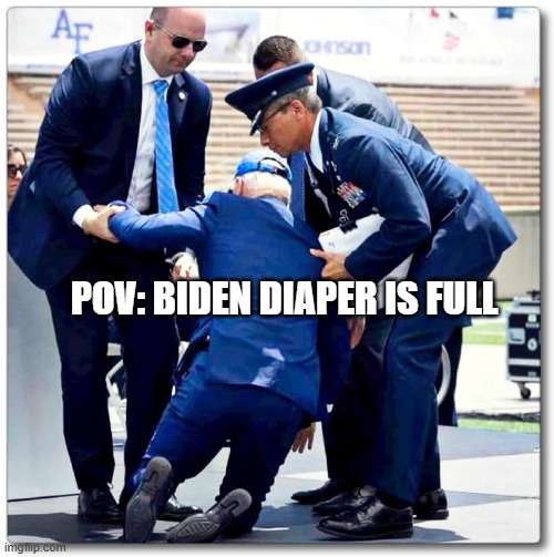 POV: Biden diaper is full | POV: BIDEN DIAPER IS FULL | image tagged in joe biden falls,funny,lol,potty humor | made w/ Imgflip meme maker
