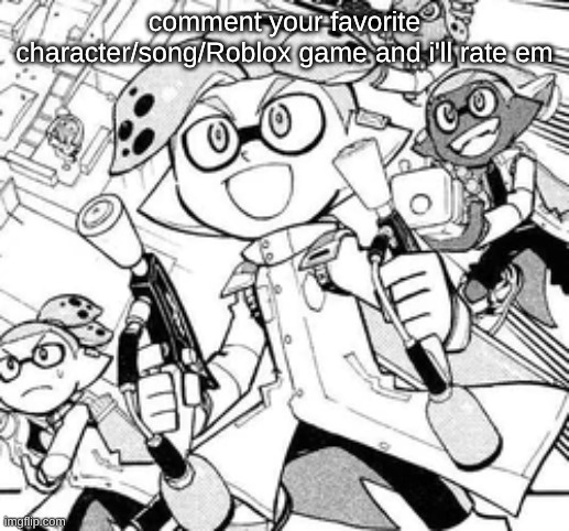 here uhh i'll go first. the guy in the pic | comment your favorite character/song/Roblox game and i'll rate em | made w/ Imgflip meme maker