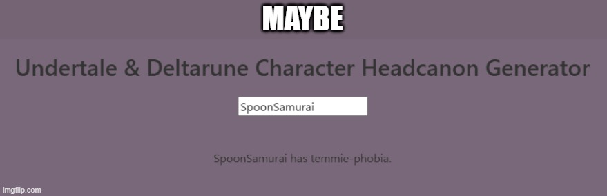 MAYBE | made w/ Imgflip meme maker