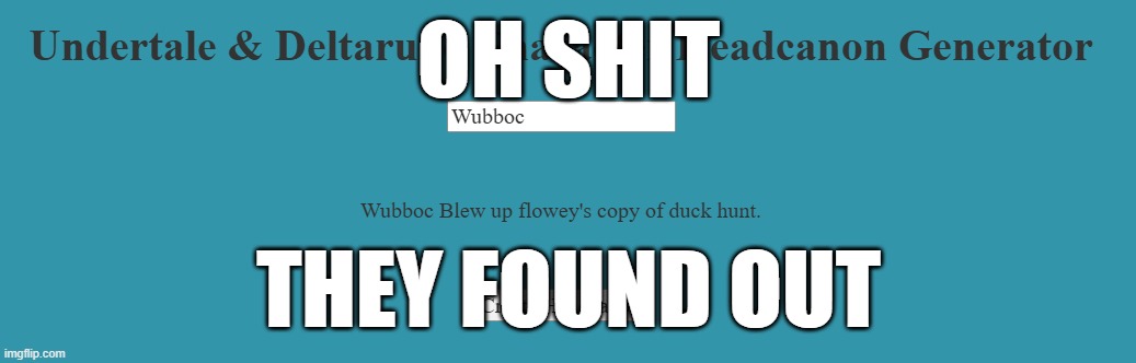 OH SHIT; THEY FOUND OUT | made w/ Imgflip meme maker