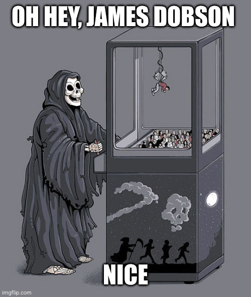 Death crane game | OH HEY, JAMES DOBSON; NICE | image tagged in death crane game | made w/ Imgflip meme maker