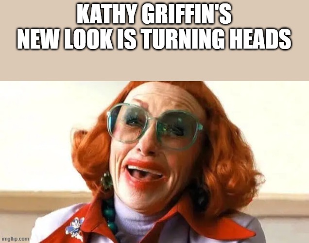 Kathy Griffin's New Look | KATHY GRIFFIN'S NEW LOOK IS TURNING HEADS | image tagged in kathy griffin,weapons,amy madigan,red hair,funny,memes | made w/ Imgflip meme maker