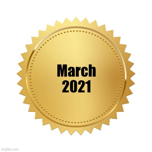 Gold Award or NFT | March 2021 | image tagged in gold award or nft | made w/ Imgflip meme maker