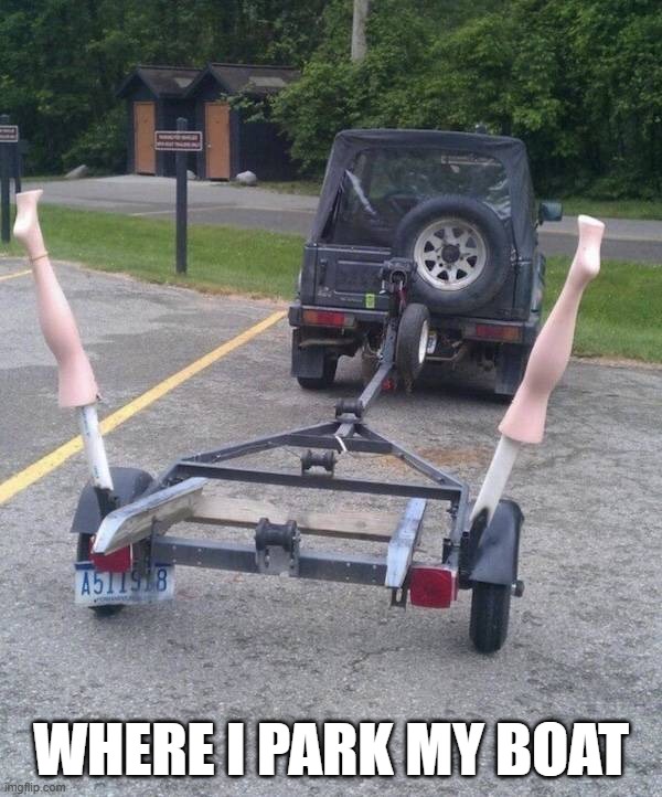 WHERE I PARK MY BOAT | image tagged in boating | made w/ Imgflip meme maker