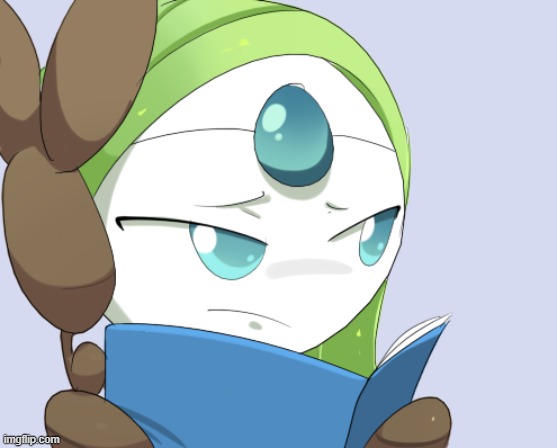 you have been granted book meloetta. | image tagged in meloetta sees you | made w/ Imgflip meme maker