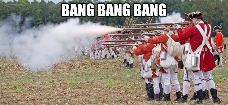 british soldiers | BANG BANG BANG | image tagged in british soldiers | made w/ Imgflip meme maker