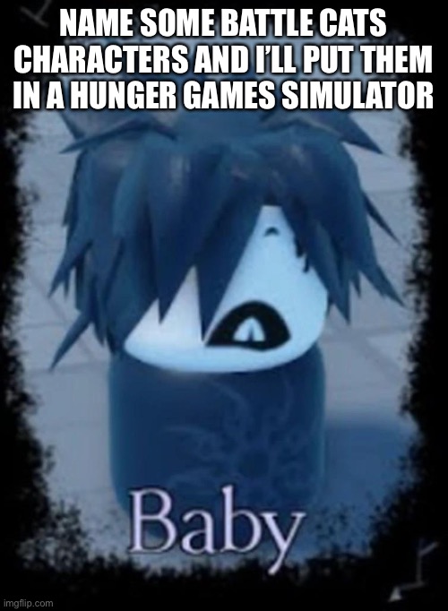 M | NAME SOME BATTLE CATS CHARACTERS AND I’LL PUT THEM IN A HUNGER GAMES SIMULATOR | made w/ Imgflip meme maker