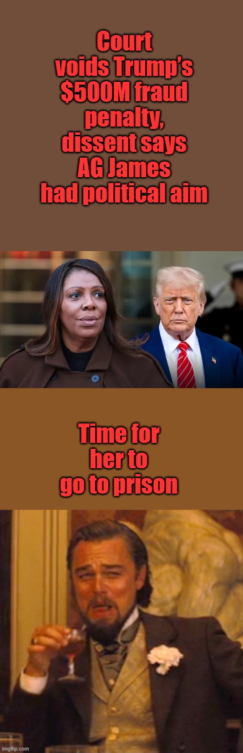 Court voids Trump’s $500M fraud penalty, dissent says AG James had political aim; Time for her to go to prison | image tagged in memes,laughing leo | made w/ Imgflip meme maker