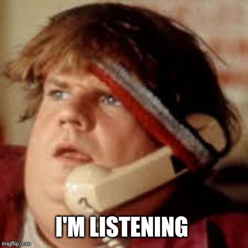 i'm listening | I'M LISTENING | image tagged in i'm listening | made w/ Imgflip meme maker
