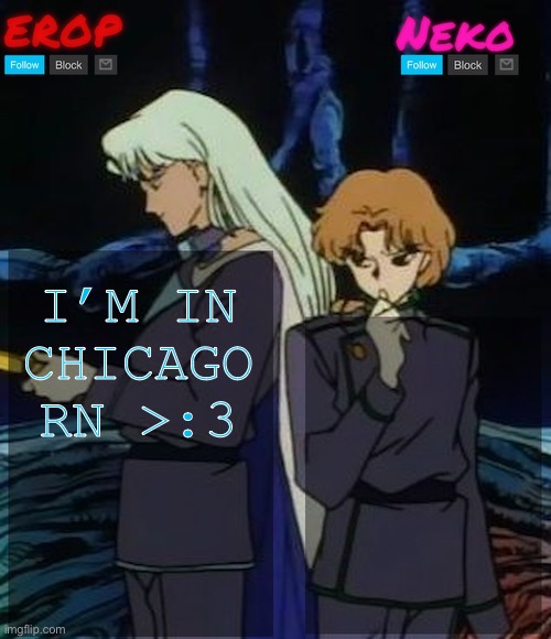 Kunzoi erop and neko temp | I’M IN CHICAGO RN >:3 | image tagged in kunzoi erop and neko temp | made w/ Imgflip meme maker