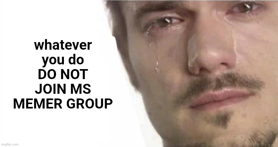 you will regret it | whatever you do
DO NOT JOIN MS MEMER GROUP | image tagged in ms memer group,msmg,ms_memer_group,imgflip | made w/ Imgflip meme maker