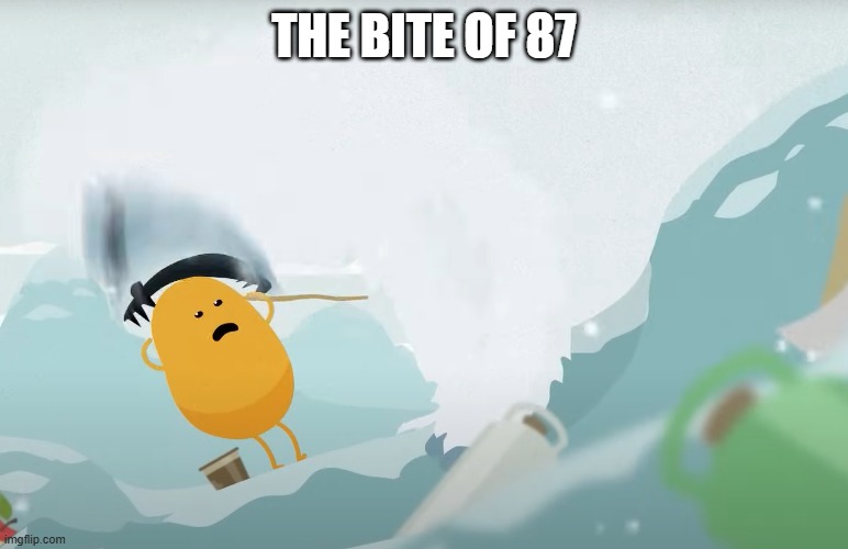bite of 87 | THE BITE OF 87 | image tagged in dumb ways to die | made w/ Imgflip meme maker