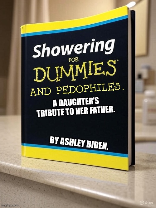 A DAUGHTER’S TRIBUTE TO HER FATHER. BY ASHLEY BIDEN. | made w/ Imgflip meme maker