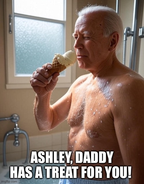 ASHLEY, DADDY HAS A TREAT FOR YOU! | made w/ Imgflip meme maker