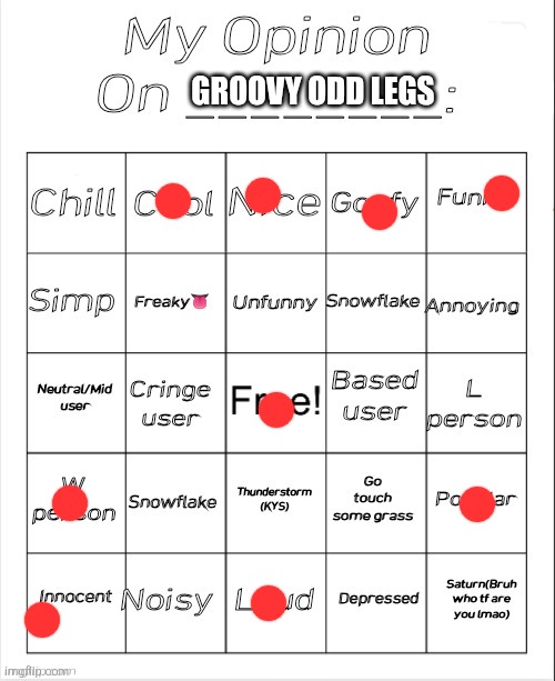 My Opinion On ________: Bingo by Andika V2 | GROOVY ODD LEGS | image tagged in my opinion on ________ bingo by andika v2 | made w/ Imgflip meme maker