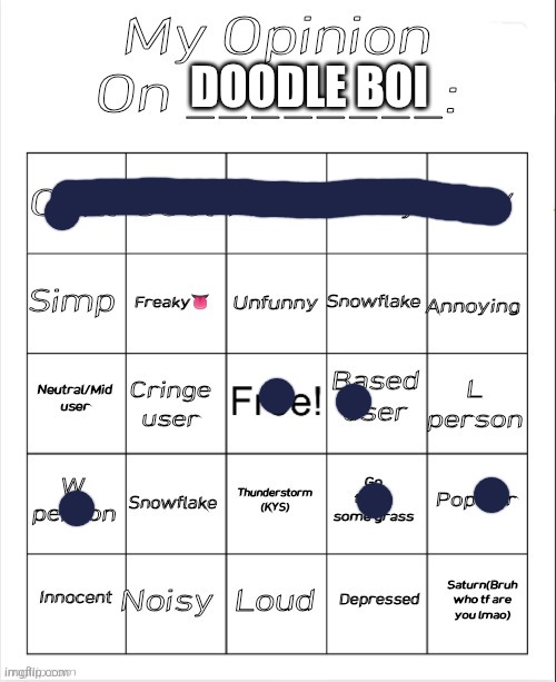 idk what loud and noisy are supposed to mean though | DOODLE BOI | image tagged in my opinion on ________ bingo by andika v2 | made w/ Imgflip meme maker