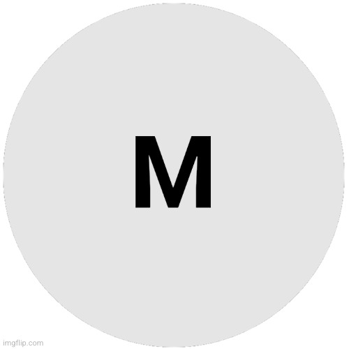M letter | image tagged in m letter | made w/ Imgflip meme maker