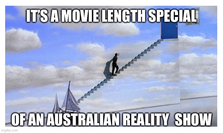 Truman Show - finding the door | IT’S A MOVIE LENGTH SPECIAL; OF AN AUSTRALIAN REALITY  SHOW | image tagged in truman show - finding the door | made w/ Imgflip meme maker