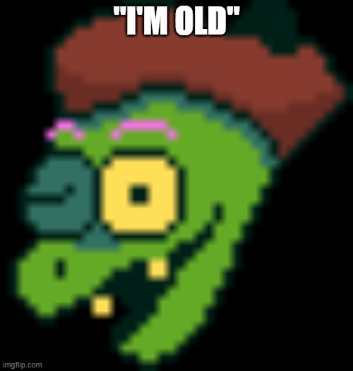 "I'M OLD" | made w/ Imgflip meme maker