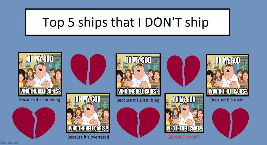 ToP 5 sHiPs ThAt I dOn'T sHiP!1!1! | image tagged in top 5 ships that i don't ship,peter griffin,family guy,deviantart,cringe,not funny didn't laugh | made w/ Imgflip meme maker