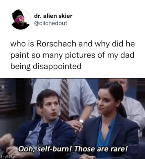 Dr of Psychiatry | image tagged in ooh self-burn those are rare,doctor,psychiatrist,cliche | made w/ Imgflip meme maker