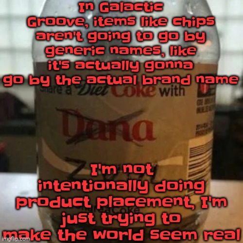 there is no diet, only zero | In Galactic Groove, items like chips aren't going to go by generic names, like it's actually gonna go by the actual brand name; I'm not intentionally doing product placement, I'm just trying to make the world seem real | image tagged in there is no diet only zero | made w/ Imgflip meme maker