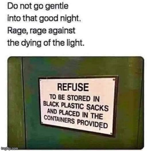 Do not go quietly | image tagged in refuse,rage against the machine,quiet | made w/ Imgflip meme maker