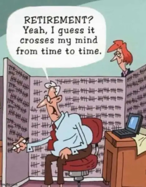 Retirement | image tagged in repost,retirement | made w/ Imgflip meme maker